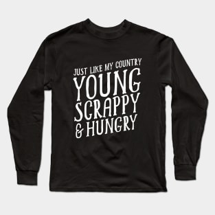 young scrappy and hungry Long Sleeve T-Shirt